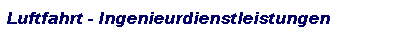 Textfeld: Luftfahrt - Ingenieurdienstleistungen
